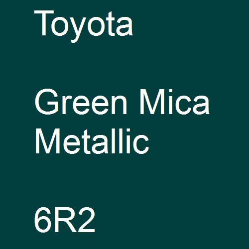 Toyota, Green Mica Metallic, 6R2.